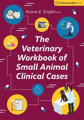 Veterinární cvičebnice klinických případů malých zvířat - The Veterinary Workbook of Small Animal Clinical Cases
