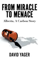 Od zázraku k hrozbě: Alberta, příběh o uhlíku - From Miracle to Menace: Alberta, A Carbon Story