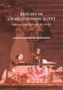 Domy v řecko-římském Egyptě: Arény pro rituální činnost - Houses in Graeco-Roman Egypt: Arenas for Ritual Activity