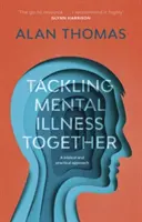 Společné řešení duševních nemocí - biblický a praktický přístup (Thomas Alan (Čtenář)) - Tackling Mental Illness Together - A Biblical And Practical Approach (Thomas Alan (Reader))