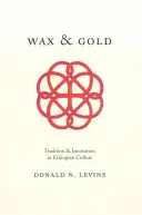 Vosk a zlato: Tradice a inovace v etiopské kultuře - Wax and Gold: Tradition and Innovation in Ethiopian Culture