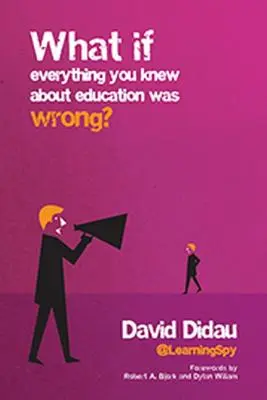 Co když všechno, co jste věděli o vzdělávání, bylo špatně? - What If Everything You Knew about Education Was Wrong?