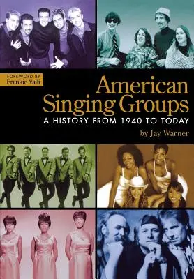 Americké pěvecké skupiny: Dějiny od roku 1940 do současnosti - American Singing Groups: A History From 1940 to Today