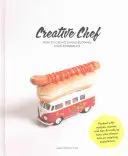 Kreativní šéfkuchař: Jak vytvořit ohromující zážitek z jídla - Creative Chef: How to Create a Mind-Blowing Food Experience