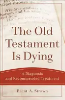 Starý zákon umírá: Diagnóza a doporučená léčba - The Old Testament Is Dying: A Diagnosis and Recommended Treatment