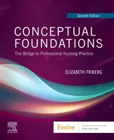 Conceptual Foundations - The Bridge to Professional Nursing Practice (Koncepční základy - most k profesionální ošetřovatelské praxi) - Conceptual Foundations - The Bridge to Professional Nursing Practice