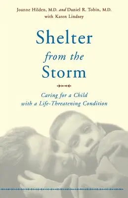 Úkryt před bouří: Péče o dítě s život ohrožujícím onemocněním - Shelter from the Storm: Caring for a Child with a Life-Threatening Condition