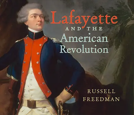 Lafayette a americká revoluce - Lafayette and the American Revolution