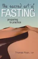 Posvátné umění půstu: Příprava na praxi - The Sacred Art of Fasting: Preparing to Practice