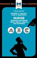 Analýza knihy Richarda H. Thalera a Casse R. Sunsteina Nudge: S. Sunda a R. Sundgela: Zlepšování rozhodování o zdraví, bohatství a štěstí - An Analysis of Richard H. Thaler and Cass R. Sunstein's Nudge: Improving Decisions about Health, Wealth and Happiness