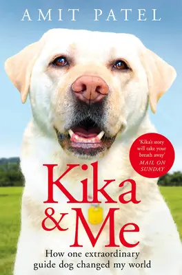 Kika a já: Jak mi jeden výjimečný vodicí pes změnil svět - Kika & Me: How One Extraordinary Guide Dog Changed My World