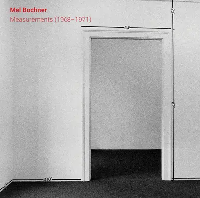 Mel Bochner: Míry (1968-1971) - Mel Bochner: Measurements (1968-1971)