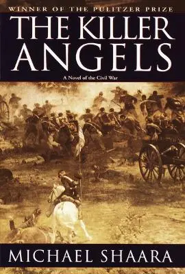 Zabijáčtí andělé: Klasický román o občanské válce - The Killer Angels: The Classic Novel of the Civil War