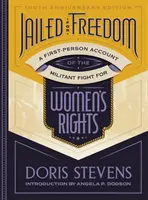 Vězněni za svobodu: Zprávy z první ruky o militantním boji za práva žen - Jailed for Freedom: A First-Person Account of the Militant Fight for Women's Rights