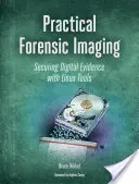 Praktické forenzní zobrazování: Vydání knihy: Zabezpečení digitálních důkazů pomocí linuxových nástrojů - Practical Forensic Imaging: Securing Digital Evidence with Linux Tools