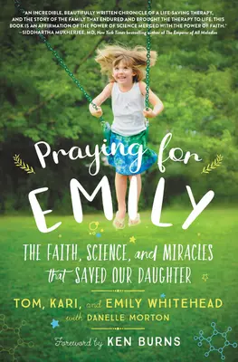 Modlitba za Emily: Víra, věda a zázraky, které zachránily naši dceru. - Praying for Emily: The Faith, Science, and Miracles That Saved Our Daughter