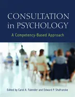 Konzultace v psychologii: Příručka pro psychology: Přístup založený na kompetencích - Consultation in Psychology: A Competency-Based Approach