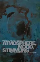 Atmosféra, nálada, atmosféra: O skrytém potenciálu literatury - Atmosphere, Mood, Stimmung: On a Hidden Potential of Literature