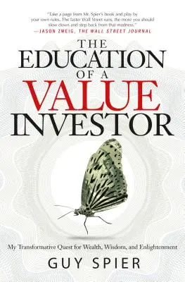 Výchova hodnotového investora: Moje transformační cesta za bohatstvím, moudrostí a osvícením. - The Education of a Value Investor: My Transformative Quest for Wealth, Wisdom, and Enlightenment