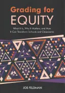 Známkování pro spravedlnost: Co to je, proč na tom záleží a jak to může změnit školy a třídy? - Grading for Equity: What It Is, Why It Matters, and How It Can Transform Schools and Classrooms