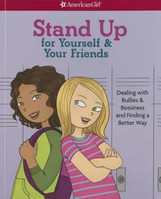 Postavte se za sebe a své přátele: Jak se vypořádat s šikanou a šéfováním a najít lepší způsob, jak se s nimi vypořádat? - Stand Up for Yourself & Your Friends: Dealing with Bullies & Bossiness and Finding a Better Way