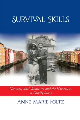 Dovednosti pro přežití: Norsko, antisemitismus a holocaust: Rodinný příběh - Survival Skills: Norway, Anti-Semitism and the Holocaust: A Family Story