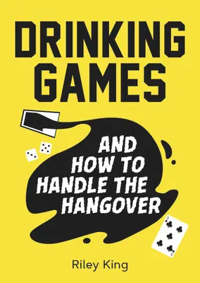 Hry s alkoholem a jak zvládnout kocovinu: Zábavné nápady pro skvělou noc a chytré léky na ráno po ní. - Drinking Games and How to Handle the Hangover: Fun Ideas for a Great Night and Clever Cures for the Morning After