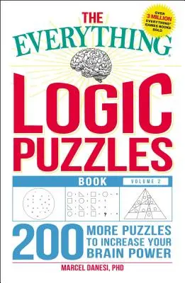 The Everything Logic Puzzles Book, Volume 2: 200 More Puzzles to Increase Your Brain Power (Kniha všech logických hádanek, 2. díl: 200 dalších hádanek pro zvýšení výkonu vašeho mozku) - The Everything Logic Puzzles Book, Volume 2: 200 More Puzzles to Increase Your Brain Power