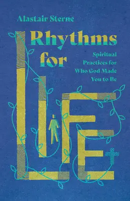 Rytmy pro život: Duchovní praxe pro to, kým vás Bůh stvořil být - Rhythms for Life: Spiritual Practices for Who God Made You to Be