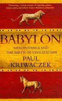 Babylon - Mezopotámie a zrod civilizace (Kriwaczek Paul (Autor)) - Babylon - Mesopotamia and the Birth of Civilization (Kriwaczek Paul (Author))