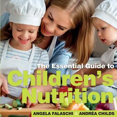 Výživa dětí: Základní průvodce - Children's Nutrition: The Essential Guide