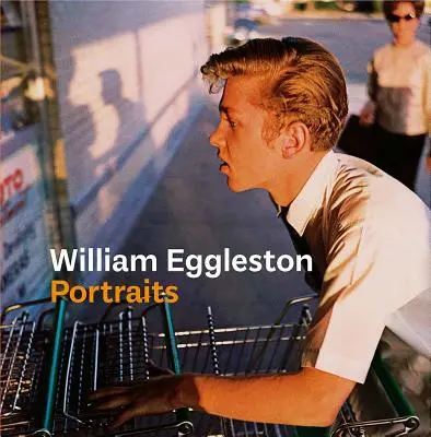 Portréty Williama Egglestona - William Eggleston Portraits