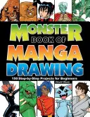 Monster Book of Manga Drawing: 150 projektů krok za krokem pro začátečníky. - Monster Book of Manga Drawing: 150 Step-By-Step Projects for Beginners