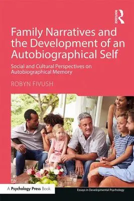 Rodinná vyprávění a vývoj autobiografického já: sociální a kulturní perspektivy autobiografické paměti - Family Narratives and the Development of an Autobiographical Self: Social and Cultural Perspectives on Autobiographical Memory