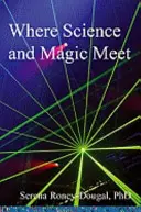 Kde se setkává věda a magie - Where Science and Magic Meet
