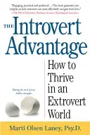 Výhoda introverta: Jak mohou tichí lidé prosperovat v extrovertním světě - The Introvert Advantage: How Quiet People Can Thrive in an Extrovert World