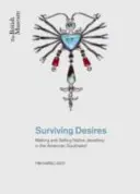 Přežívající touhy - výroba a prodej šperků na americkém jihozápadě - Surviving Desires - Making and Selling Jewellery in the American Southwest