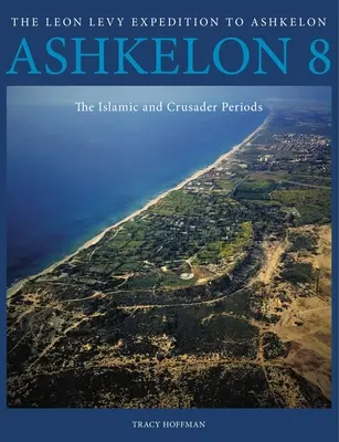 Aškelon 8: Islámské a křižácké období - Ashkelon 8: The Islamic and Crusader Periods