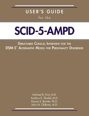 Uživatelská příručka pro strukturovaný klinický rozhovor pro alternativní model poruch osobnosti DSM-5 (R) - User's Guide for the Structured Clinical Interview for the DSM-5 (R) Alternative Model for Personality Disorders