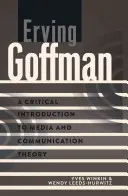 Erving Goffman; Kritický úvod do teorie médií a komunikace. - Erving Goffman; A Critical Introduction to Media and Communication Theory