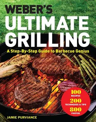 Weberovo dokonalé grilování: Geniální návod na grilování krok za krokem - Weber's Ultimate Grilling: A Step-By-Step Guide to Barbecue Genius