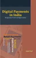 Digitální platby v Indii: Záznamy, trendy a příležitosti v Indii: pozadí, trendy a příležitosti - Digital Payments in India: Background, Trends and Opportunities