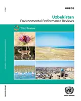 Přehledy výsledků v oblasti životního prostředí: Uzbekistán - třetí přezkum - Environmental Performance Reviews: Uzbekistan - Third Review