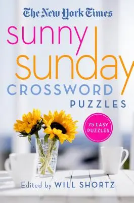 The New York Times Sunny Sunday Crossword Puzzles: 75 nedělních křížovek ze stránek The New York Times. - The New York Times Sunny Sunday Crossword Puzzles: 75 Sunday Puzzles