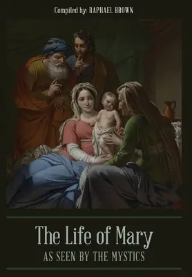 Mariin život očima mystiků - The Life of Mary As Seen By the Mystics