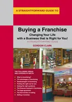 Koupě franšízy - Změňte svůj život podnikáním, které je pro vás to pravé! - Buying A Franchise - Changing Your Life with a Business that is Right for You!