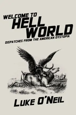 Vítejte v pekelném světě: Depeše z americké dystopie: Peklo v pekle. - Welcome to Hell World: Dispatches from the American Dystopia