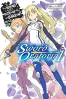 Je špatné snažit se balit holky v dungeonu? on the Side: (Lehký román) - Is It Wrong to Try to Pick Up Girls in a Dungeon? on the Side: Sword Oratoria, Vol. 1 (Light Novel)