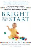 Jasno od začátku: Jednoduchý, vědecky podložený způsob, jak rozvíjet mysl dítěte od narození do tří let věku - Bright from the Start: The Simple, Science-Backed Way to Nurture Your Child's Developing Mind from Birth to Age 3