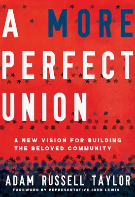 Dokonalejší unie: Nová vize budování milované komunity - A More Perfect Union: A New Vision for Building the Beloved Community